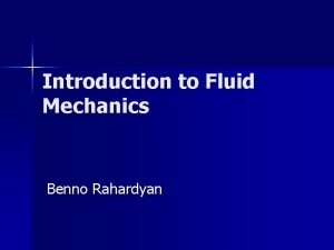 Introduction to Fluid Mechanics Benno Rahardyan Definition of