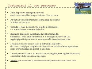 Costruisci il tuo percorso Nelle diapositive che seguono