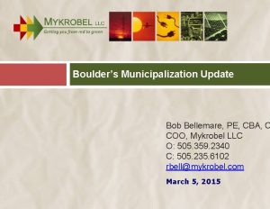 Boulders Municipalization Update Bob Bellemare PE CBA C