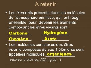 A retenir Les lments prsents dans les molcules