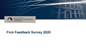 Firm Feedback Survey 2020 Survey Questions Q 1
