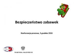 Bezpieczestwo zabawek Konferencja prasowa 3 grudnia 2010 WOJEWODA