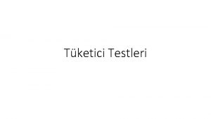 Tketici Testleri 4 TKETC TERCH TESTLER Tketici tercih