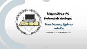 Matemticas 1A Profesora Sofa Mondragn Tema Nmero lgebra