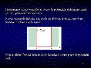 Inicialmente vamos considerar poos de potenciais unidimensionais 2