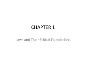 CHAPTER 1 Laws and Their Ethical Foundations 1
