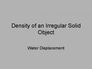 Density of an Irregular Solid Object Water Displacement