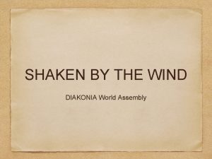 SHAKEN BY THE WIND DIAKONIA World Assembly A
