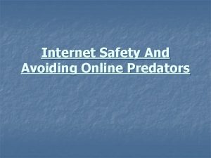 Internet Safety And Avoiding Online Predators Learning Objective