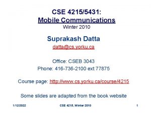 CSE 42155431 Mobile Communications Winter 2010 Suprakash Datta