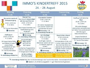 IMMOS KINDERTREFF 2015 24 28 August Montag Dienstag