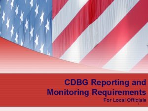 CDBG Reporting and Monitoring Requirements For Local Officials