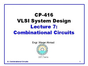 CP416 VLSI System Design Lecture 7 Combinational Circuits