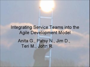 Integrating Service Teams into the Agile Development Model