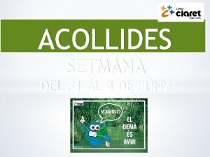 ACOLLIDES SETMANA DEL 31 AL 4 DE JUNY