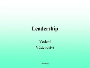 Leadership Veden Vdcovstv Leadership Obsah Leadership zen a