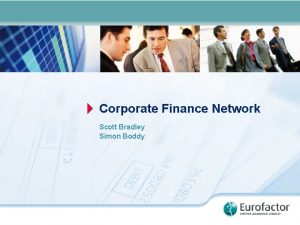 Corporate Finance Network Scott Bradley Simon Boddy CREDIBLE