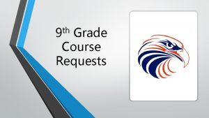 th 9 Grade Course Requests COURSE REQUESTS FOR