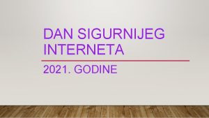 DAN SIGURNIJEG INTERNETA 2021 GODINE DAN SIGURNIJEG INTERNETA