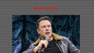 elon musk Upbringingchildhood Elon Musk was born on