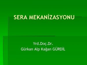 SERA MEKANZASYONU Yrd Do Dr Grkan Alp Kaan