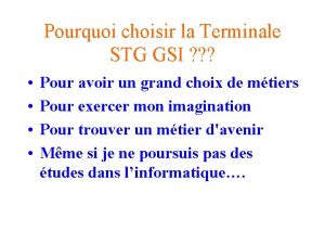 Pourquoi choisir la Terminale STG GSI Pour avoir