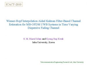 ICACT2010 WinnerHopf Interpolation Aided Kalman FilterBased Channel Estimation