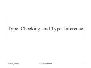 Type Checking and Type Inference cs 7120 Prasad