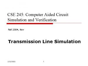 CSE 245 Computer Aided Circuit Simulation and Verification