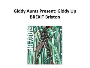 Giddy Aunts Present Giddy Up BREXIT Brixton Giddy