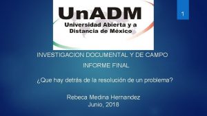 1 INVESTIGACION DOCUMENTAL Y DE CAMPO INFORME FINAL