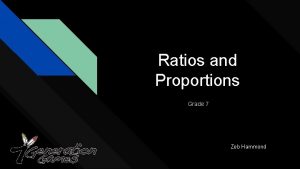Ratios and Proportions Grade 7 Zeb Hammond Ratios