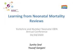 Learning from Neonatal Mortality Reviews Yorkshire and Humber