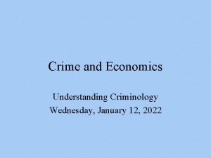 Crime and Economics Understanding Criminology Wednesday January 12