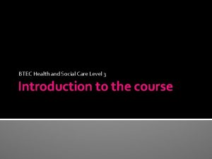 BTEC Health and Social Care Level 3 Introduction