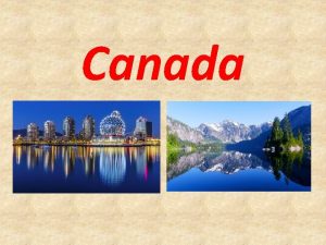 Canada Area of Canada Canada has an area