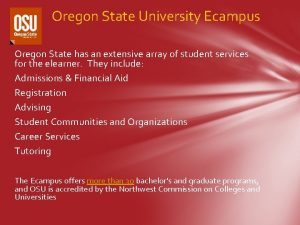 Oregon State University Ecampus Oregon State has an