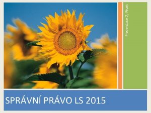 Prezentace 2 Psek SPRVN PRVO LS 2015 Sprvn