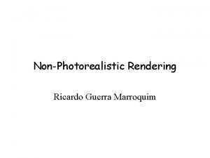 NonPhotorealistic Rendering Ricardo Guerra Marroquim Apresentao Motivao Deteco