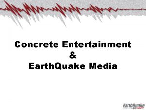 Concrete Entertainment Earth Quake Media Earth Quake Media