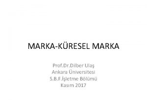 MARKAKRESEL MARKA Prof Dr Dilber Ula Ankara niversitesi