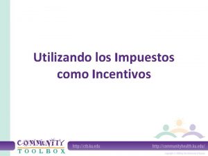 Utilizando los Impuestos como Incentivos Qu significa utilizar