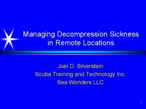 Managing Decompression Sickness in Remote Locations Joel D