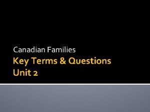 Canadian Families Key Terms Questions Unit 2 Key