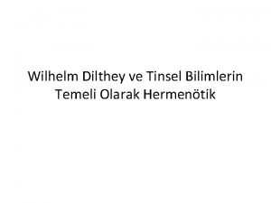 Wilhelm Dilthey ve Tinsel Bilimlerin Temeli Olarak Hermentik