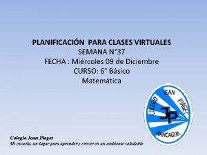 PLANIFICACIN PARA CLASES VIRTUALES SEMANA N 37 FECHA