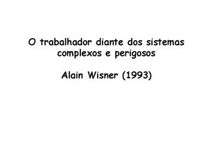 O trabalhador diante dos sistemas complexos e perigosos