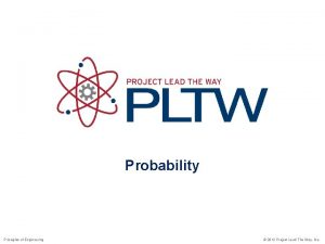 Probability Principles of Engineering 2012 Project Lead The