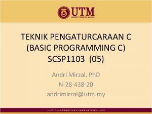 TEKNIK PENGATURCARAAN C BASIC PROGRAMMING C SCSP 1103