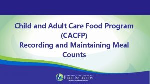 Child and Adult Care Food Program CACFP Recording